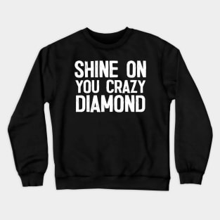 Shine On You Crazy Diamond Crewneck Sweatshirt